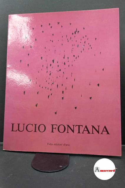 Crispolti, Enrico. , Fontana, Lucio. , Cavadini, Luigi. Lucio Fontana Lugano Fidia, 1991 - copertina