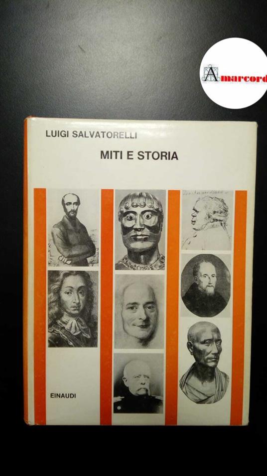 Salvatorelli, Luigi. Miti e storia Torino Einaudi, 1964, 1 ediz - Luigi Salvatorelli - copertina