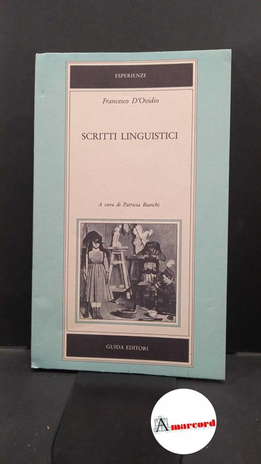 D'Ovidio, Francesco. , and Bruni, Francesco. , Bianchi, Patricia. Scritti linguistici Napoli Guida, 1982 - Francesco D'Ovidio - copertina