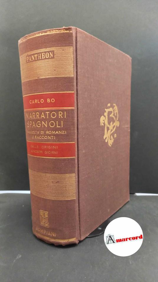 Bo, Carlo. Narratori spagnoli : raccolta di romanzi e racconti dalle origini ai nostri giorni. Milano Bompiani, 1943 - copertina