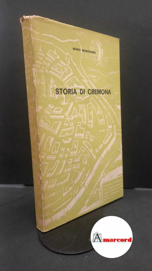 Monteverdi, Mario. Storia di Cremona Cremona Libreria del Convegno, 1970 - Mario Monteverdi - copertina