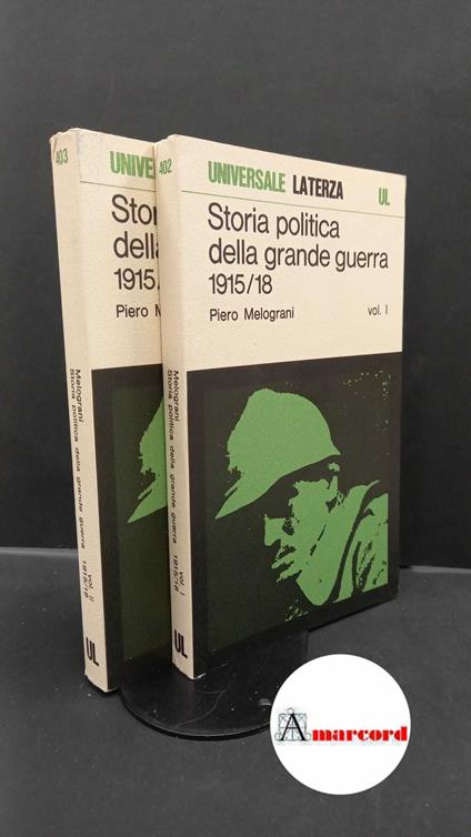 Melograni, Piero. Storia politica della grande guerra : 1915-1918 2 volumi. Roma Laterza, 1977 - Piero Melograni - copertina