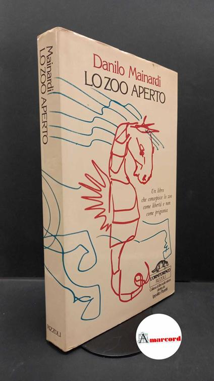 Mainardi, Danilo. Lo zoo aperto : seconda serie. Milano Rizzoli, 1984. Prima edizione con dedica dell'autore - Danilo Mainardi - copertina