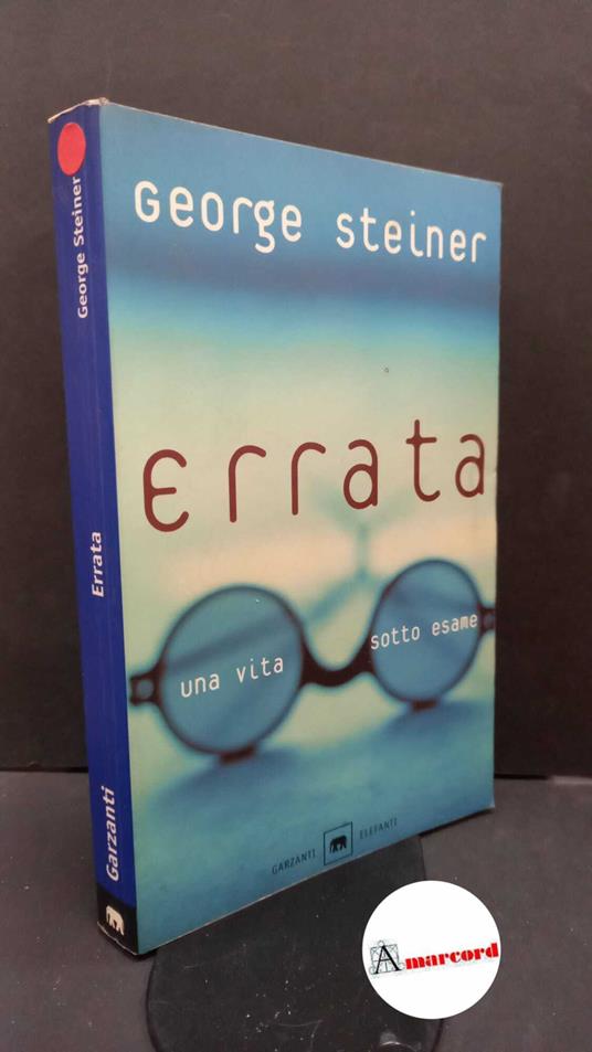 Steiner, George. Errata Milano Garzanti, 2000 - George Steiner - copertina