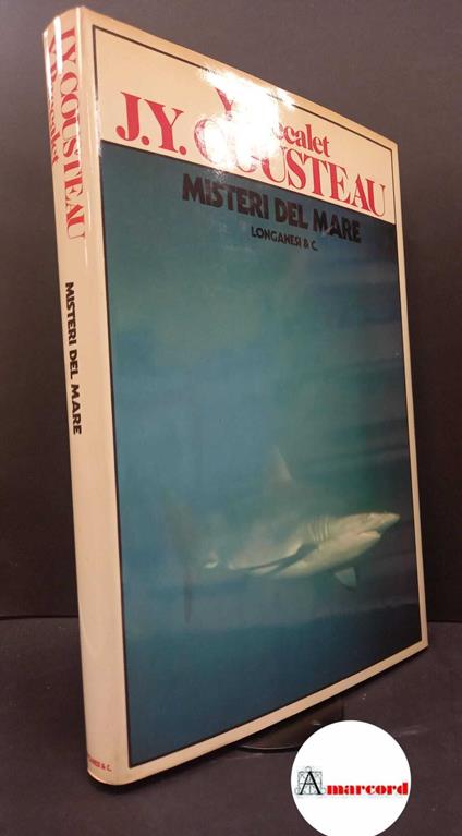 Cousteau, Jacques Yves. , and Paccalet, Yves. , and Gallo, Elena. Misteri del mare Milano Longanesi, 1980 - copertina