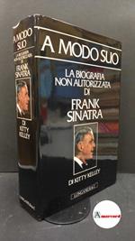 Kelley, Kitty. , and Armando, Bruno. A modo suo : la biografia non autorizzata di Frank Sinatra. Milano Longanesi, 1987