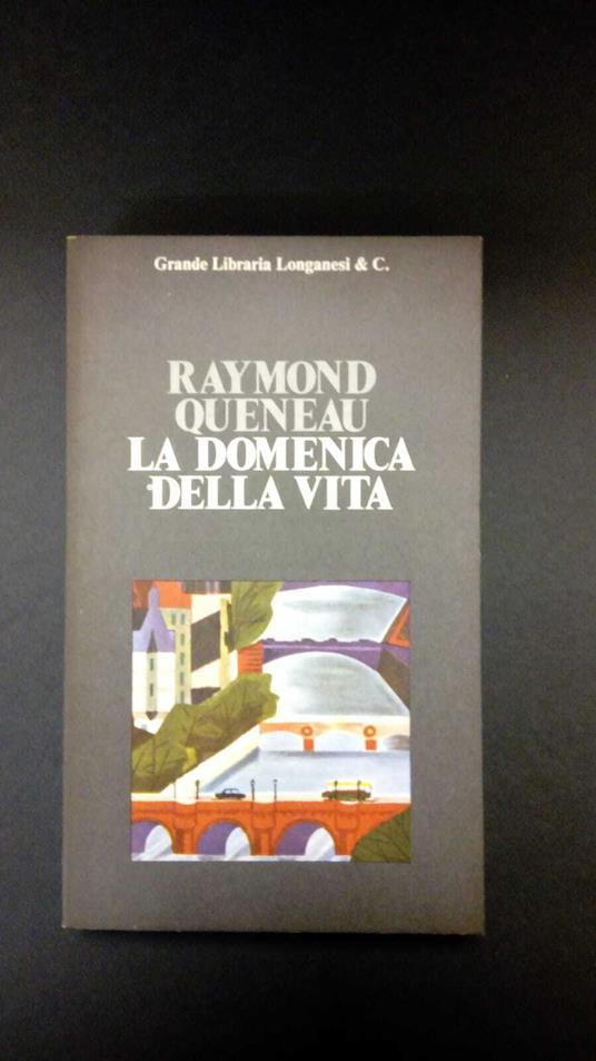 Queneau, Raymond. , and Compagnone, Luigi. , Compagnone, Anita. La domenica della vita : romanzo. Milano Longanesi, 1975 - Raymond Queneau - copertina