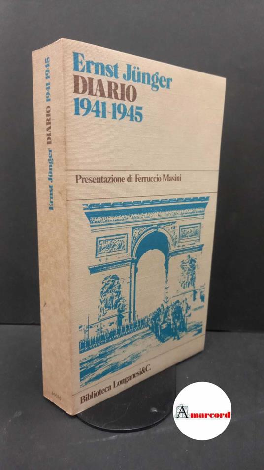 Jünger, Ernst. Diario : 1941-1945. Milano Longanesi, 1979 - Ernst Jünger - copertina