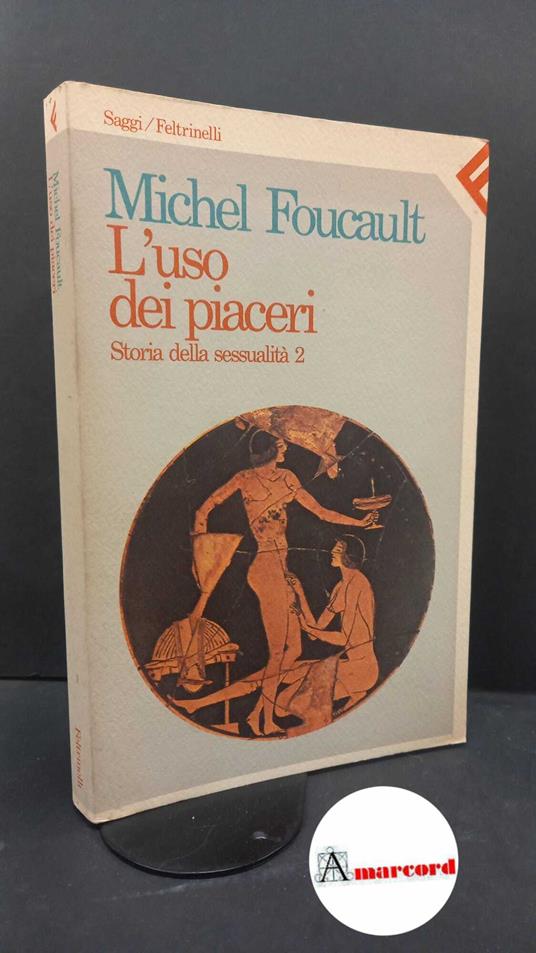 Foucault, Michel. 2: L'uso dei piaceri Milano Feltrinelli, 1985 - Michel Foucault - copertina