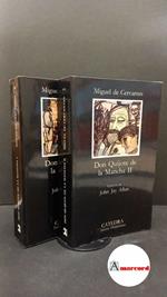 Cervantes Saavedra, Miguel : de. El ingenios hidalgo Don Quijote de la Mancha (2 voll.) Madrid Catedra, 1997edicion de John Jay Allen