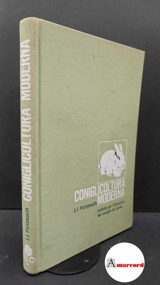 Portsmouth, John Ivor. , and Paglia, Giovanni. Coniglicoltura moderna : trattato per l'allevatore del coniglio da carne. \Bologna! Edagricole, 1965 - copertina