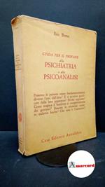 Berne, Eric. , and Ferri, Liana C.. Guida per il profano alla psichiatria e alla psicoanalisi Roma Astrolabio, 1969