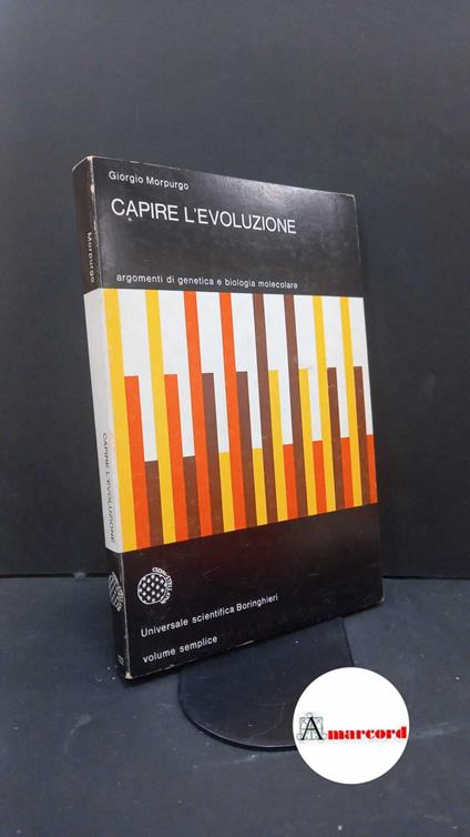 Morpurgo, Giorgio. Capire l'evoluzione : argomenti di genetica e biologia molecolare. Torino P. Boringhieri, 1975 - Giorgio Morpurgo - copertina