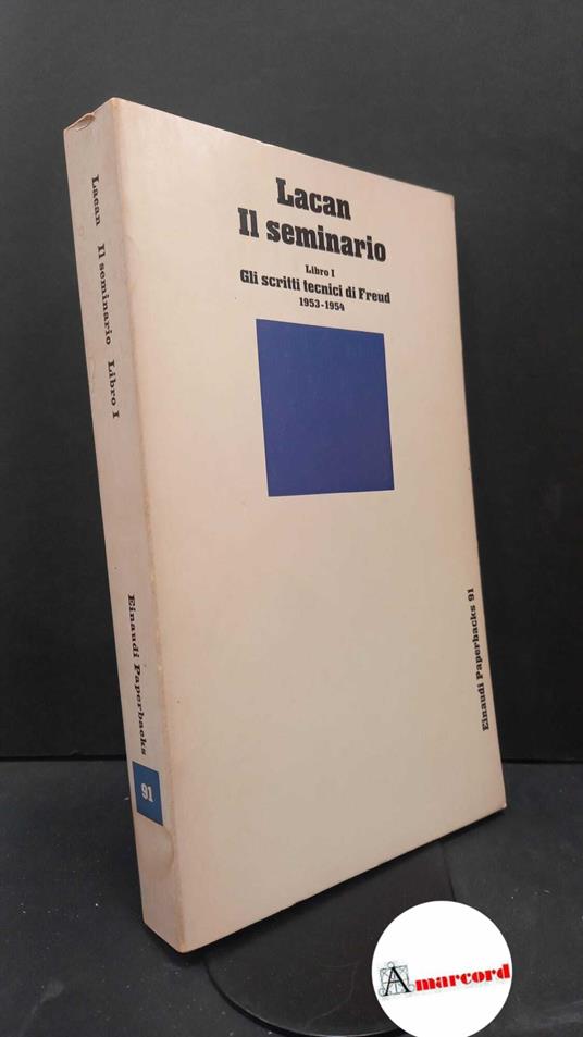 Lacan, Jacques. , and Contri, Giacomo. , Miller, Jacques-Alain. , Sciacchitano, Antonello. , Molina, Irene. Libro 1. : Gli scritti tecnici di Freud. Torino Einaudi, 1978 - Jacques Lacan - copertina