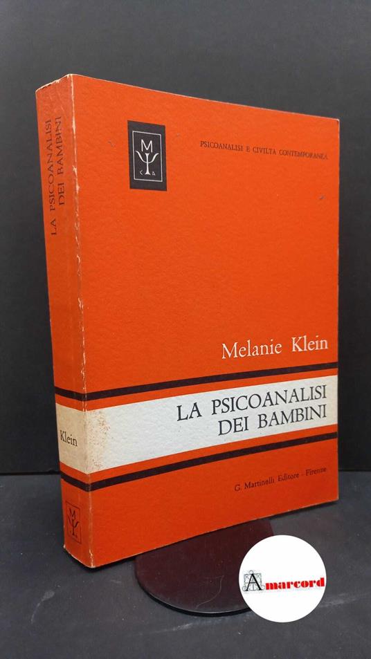 Klein, Melanie. , and Todeschini, Giorgio. , Zaccaria Gairinger, Lyda. La psicoanalisi dei bambini Firenze Martinelli, 1970 - Melanie Klein - copertina