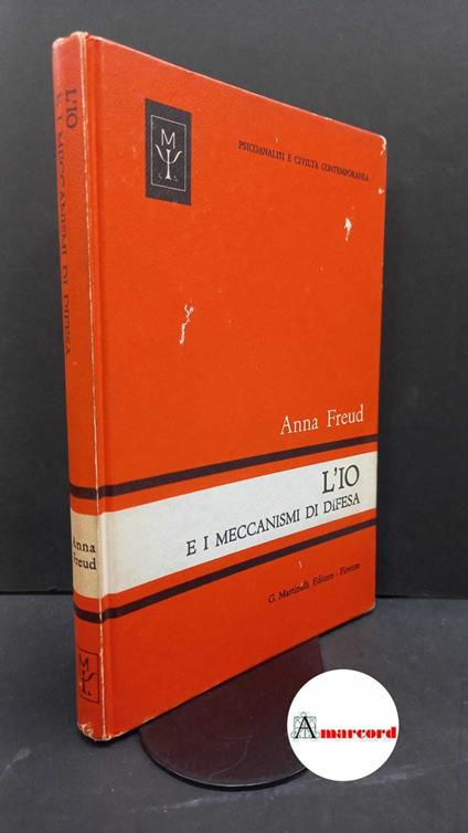 Freud, Anna. , and Zeller Tolentino, Laura. , Tolentino, Isidoro. L'io e i meccanismi di difesa Firenze G. Martinelli, 1967 - Anna Freud - copertina