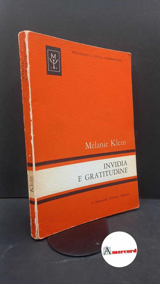 Klein, Melanie. , and Zeller Tolentino, Laura. , Saraval, Anteo. Invidia e gratitudine Firenze G. Martinelli, 1969 - Melanie Klein - copertina