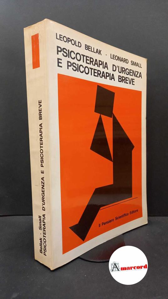 Bellak, Leopold. , and Small, Leonard. Psicoterapia d'urgenza e psicoterapia breve Roma Il pensiero scientifico, 1983 - Leopold Bellak - copertina