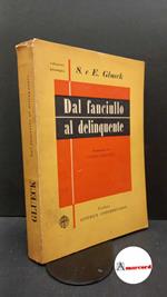Glueck, Sheldon. , and Glueck, Eleanor. , and Vacca, Ernesta. , Colucci, Guido. Dal fanciullo al delinquente Firenze Editrice universitaria, 1953