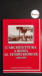 Spagnesi, Gianfranco. L'architettura a Roma al tempo di Pio 9., 1830-1870 Roma Studium, 2000