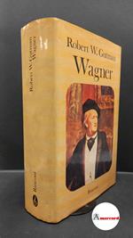 Gutman, Robert W.. , and Bertini, Oddo Piero. Wagner : l'uomo, il pensiero, la musica. Milano Rusconi, 1983. Prima edizione