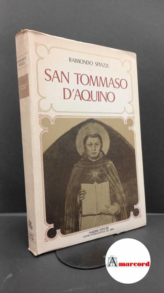 Spiazzi, Raimondo. San Tommaso d'Aquino Firenze Nardini-Centro internazionale del libro, 1975 - Raimondo Spiazzi - copertina