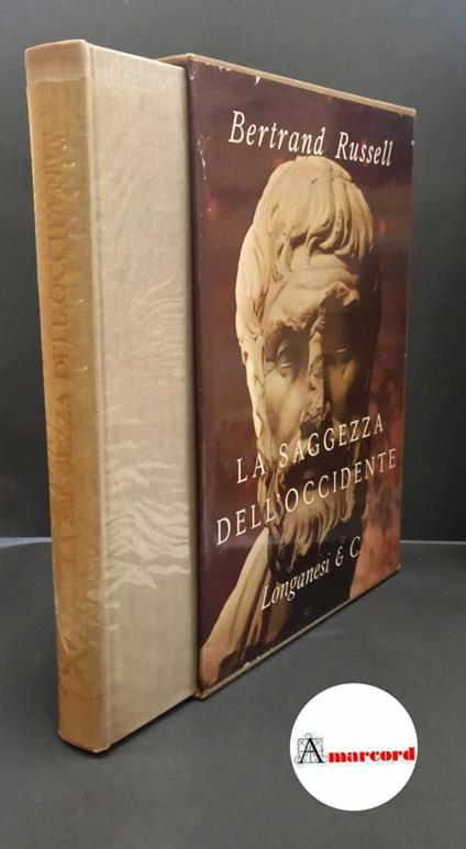 Russell, Bertrand. , and Pavolini, Luca. , Foulkes, Paul. , Piper, John. La saggezza dell'Occidente : panorama storico della filosofia occidentale nei suoi sviluppi sociali e politici. Milano Longanesi, 1961 - Bertrand Russell - copertina