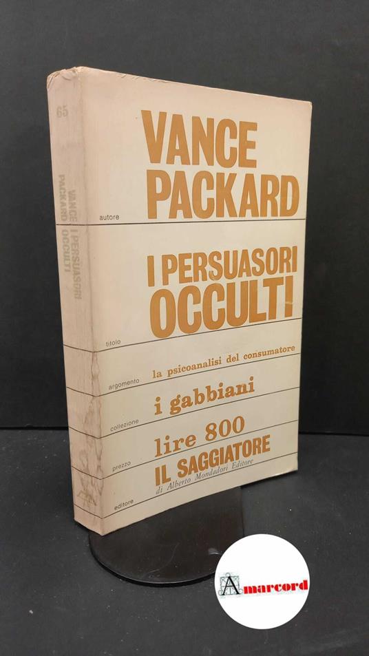 Packard, Vance. I persuasori occulti Milano Il Saggiatore, 1968 - Vance Packard - copertina