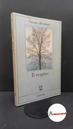 Bernhard, Thomas. , and Ruchat, Anna. Il respiro : una decisione. Milano Adelphi, 1989