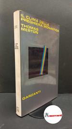 Merton, Thomas. Il clima della preghiera monastica Milano Garzanti, 1970