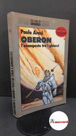 Aresi, Paolo. Oberon : l'avamposto tra i ghiacci. Milano Nord, 1987