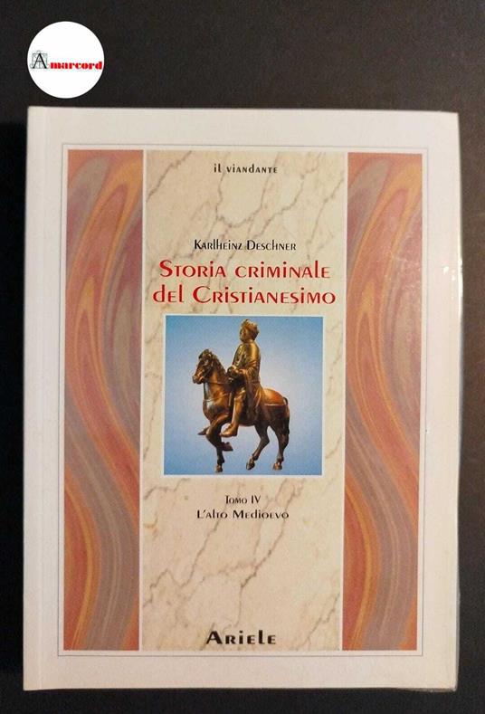 Deschner, Karlheinz. Storia criminale del cristianesimo , tomo IV, Milano Ariele, 2000, ancora cellofanato - Karlheinz Deschner - copertina