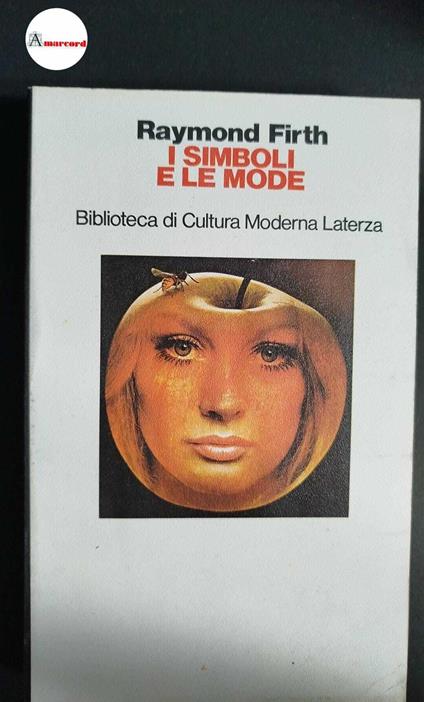 Firth, Raymond. I simboli e le mode Roma Laterza, 1977 - Raymond Firth - copertina