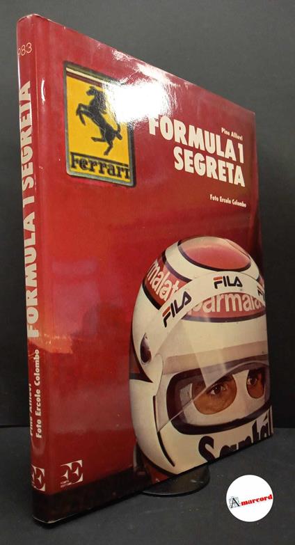 Allievi, Pino. , and Carabelli, Ago. , Colombo, Ercole. Formula 1 segreta Milano Forte editore, 1983 - Pino Allievi - copertina