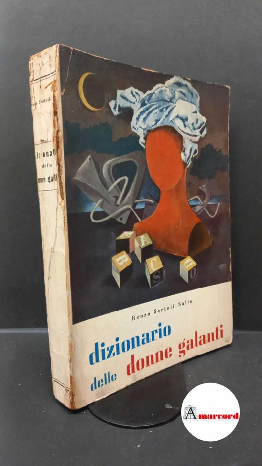 Sertoli Salis, Renzo. Dizionario delle donne galanti Milano Antonioli, 1946 - Renzo Sertoli Salis - copertina