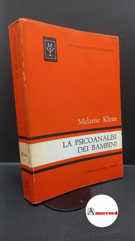 Klein, Melanie. , and Todeschini, Giorgio. , Zaccaria Gairinger, Lyda. La psicoanalisi dei bambini Firenze Martinelli, 1970 - Melanie Klein - copertina