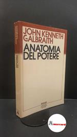 Galbraith, John Kenneth. , and Giobbio, Aldo. Anatomia del potere Milano Mondadori, 1984