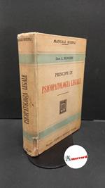 Mongeri, Luigi. Principii di psicopatologia legale : per gli studenti di medicina e legge, medici pratici e giuristi. Milano U. Hoepli, 1908