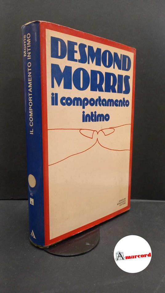 Morris Desmond - Il comportamento intimo - Mondadori - 1972-I - Desmond Morris - copertina