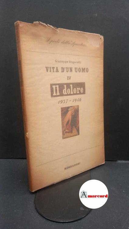 Ungaretti, Giuseppe. 4: Il dolore : 1937-1946. Milano Mondadori, 1952 - Giuseppe Ungaretti - copertina