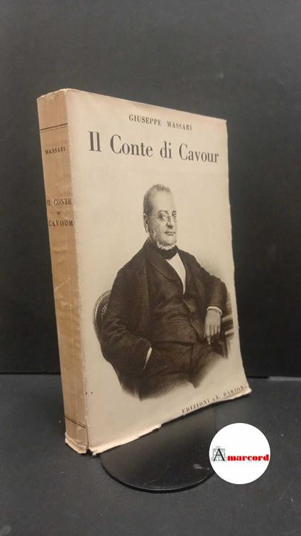Massari, Giuseppe. Il conte di Cavour : ricordi biografici. Sesto San Giovanni A. Barion, 1935 - Giuseppe Massari - copertina