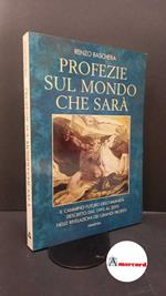 Baschera, Renzo. Profezie sul mondo che sarà Milano Armenia, 1997