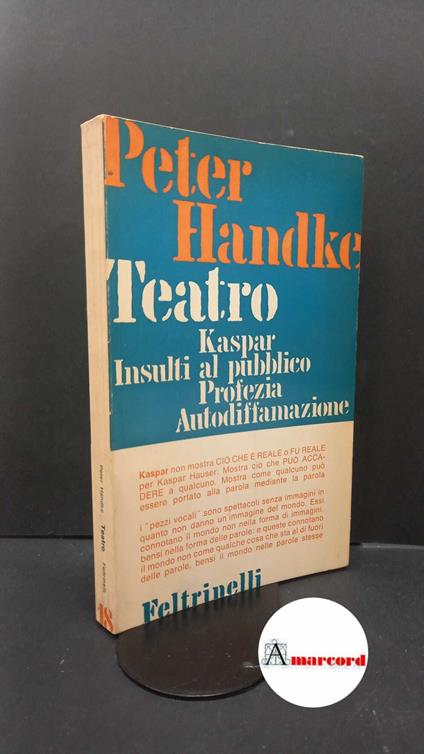 Handke, Peter. , and Filippini, Enrico. , Canziani, Maria. Teatro Milano Feltrinelli, 1969. prima edizione - Peter Handke - copertina