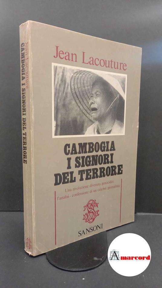 Lacouture, Jean. , and Bigalli, Davide. Cambogia, i signori del terrore Firenze Sansoni, 1978 - Jean Lacouture - copertina