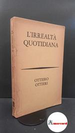 Ottieri, Ottiero. L'irrealtà quotidiana Milano Bompiani, 1966