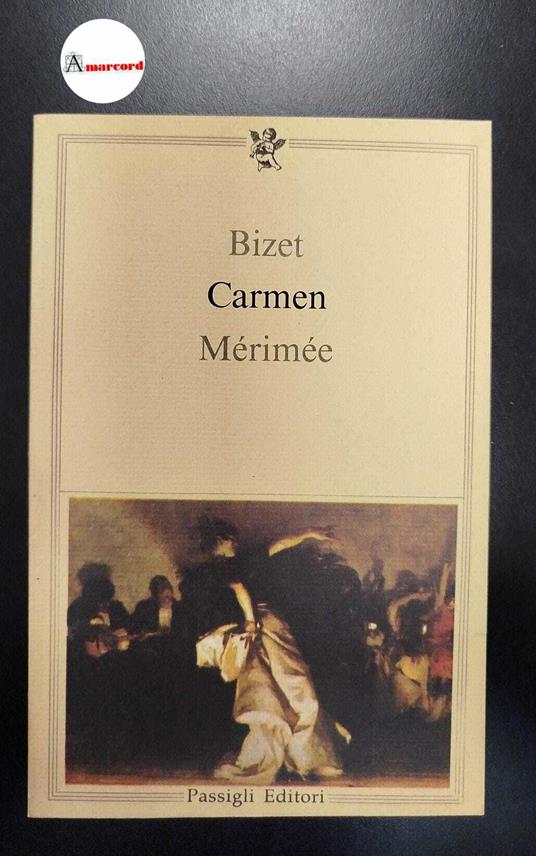 Mérimée, Prosper. Carmen. , Bizet, Georges. , Meilhac, Henri. , Lauzières, Achille : de. , Halévy, Ludovic, Firenze Passigli, 1985 - Prosper Mérimée - copertina