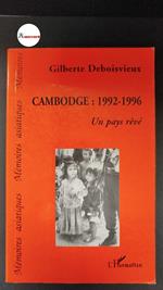 Deboisvieux, Gilberte. Cambodge, 1992-1996 : un pays reve. Paris L'Harmattan, 1996