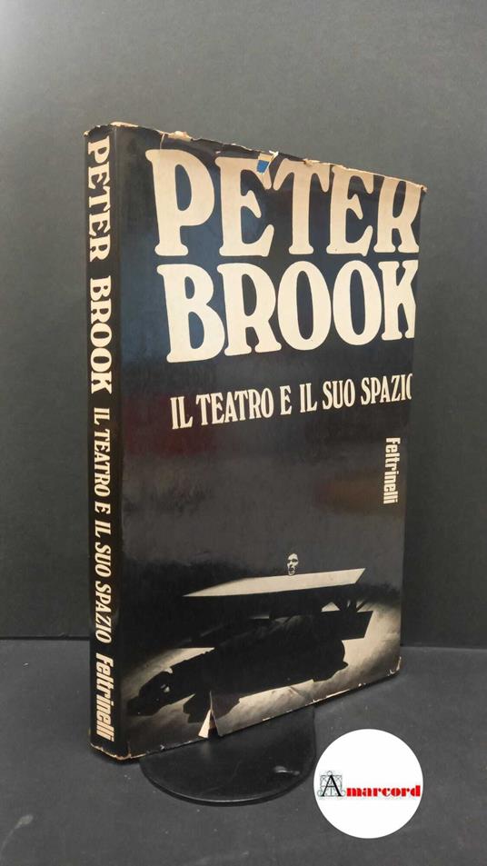 Brook, Peter. , and Petrillo, Raffaele. Il teatro e il suo spazio Milano Feltrinelli, 1968 prima edizione - Peter Brook - copertina