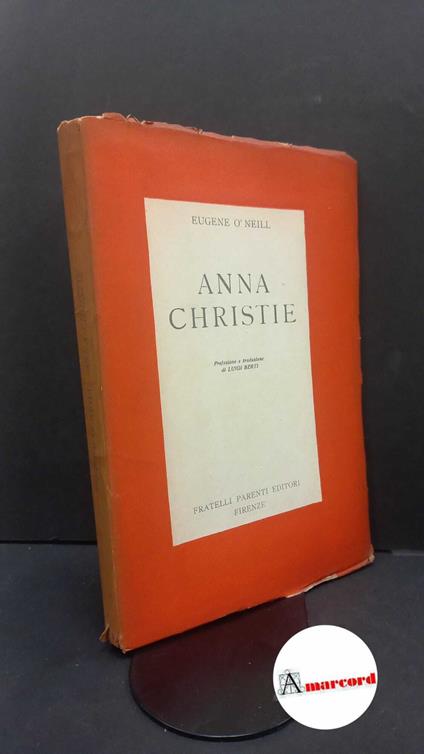 OʼNeill, Eugene. , and Berti, Luigi. Anna Christie Firenze Fratelli Parenti Editori, 1938 - copertina