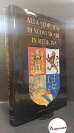 Cristoforo Colombo per le Scienze Mediche. , National Institutes of Health. Alla scoperta di nuovi mondi in medicina Milano Farmitalia Carlo Erba, 1991
